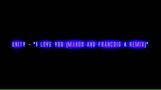 Unity - 'I Love You (Manoo and Francois A Remix)'