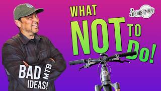 What NOT to Do! - What BAD ideas can make you...