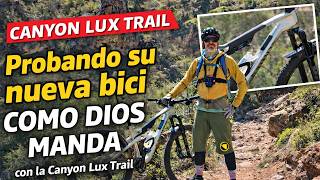 Probando la Canyon Lux Trail como dios manda ...
