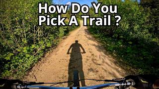Why Is Deciding What Trail So Hard Sometimes?
