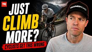 JUST CLIMB MORE? WHAT CYCLISTS GET WRONG | Ask...