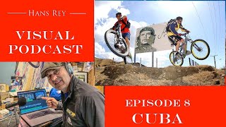 Visual Podcast Ep.8 - Cuba - Hans' Tales Of...
