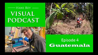 Visual Podcast Ep. 4 - Guatemala - Hans Rey's...