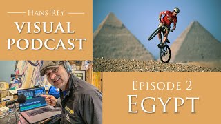 Visual Podcast  Ep.2 - Egypt - Hans Rey's...