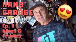Hans' Garage Ep. 3 | 'Bikes & Frames Galore!'