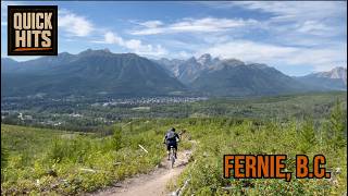 Fernie, BC Mountain Biking | Quick Hits