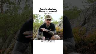 Survival ohne Tiere zu essen?