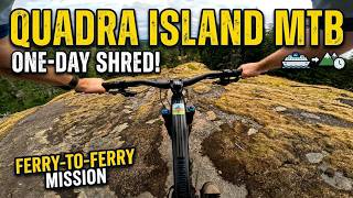 One Day MTB Shred - Ferry to Ferry - Quadra Island