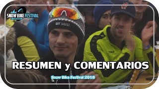 RESUMEN SNOW BIKE FESTIVAL 2018 || Comentarios...