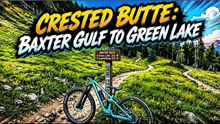 Crested Butte: Baxter Gulf to Green Lake