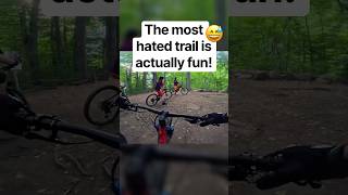 Everyone hates this trail... they're wrong...