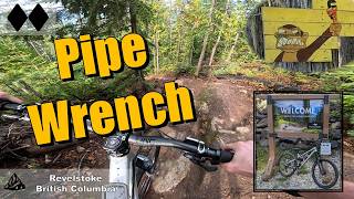 Pipe Wrench | Revelstoke Bike Park