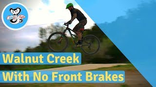 Riding Walnut Creek with No Front Brakes and...