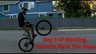 Day 3 of Working Towards Back Tire Hops
