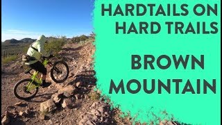 Hardtails on Hard Trails - Brown Mountain in...