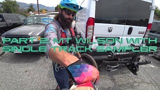 Part 2 Mt. Wilson with Alex (Single Track...