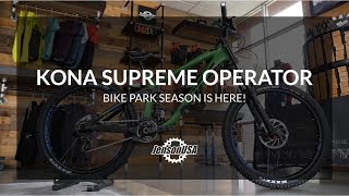 Bike Park Season is Here! Kona Surpreme...