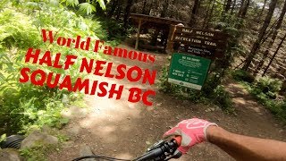 World Famous  HALF NELSON in SQUAMISH BC