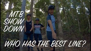 MTB SHOW DOWN - WHO HAS THE BEST LINE?...
