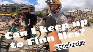 Can I keep up to Finn Iles @57   Whistler...
