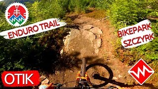 BIKEPARK Szczyrk [PL] OTIK Enduro trail...