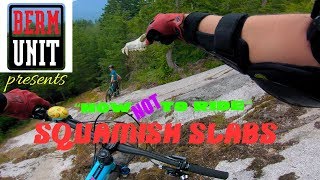 'How NOT To Ride...:' - SQUAMISH SLABS -...