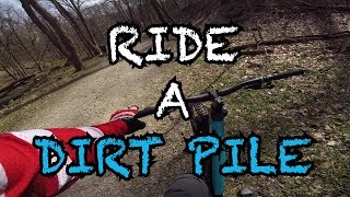 Ride a Dirt Pile