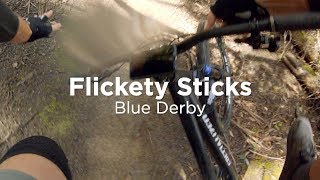 Flickety Sticks – Blue Derby MTB Trails