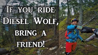 If you ride Diesel Wolf, bring a friend...