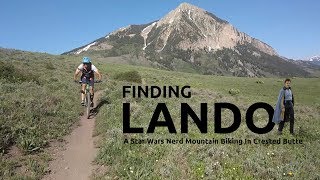 Finding Lando :|: A Star Wars Nerd Mountain...
