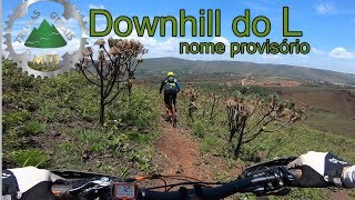 Downhill do L - Trilha da 'Série Fênix:...