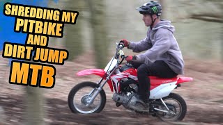 SHREDDING MY CRF110 PITBIKE AND DIRT JUMP MTB!