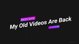 I PUT MY OLD VIDEOS BACK TO LIFE