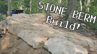 Building a STONE BERM for the Mountain Bike...