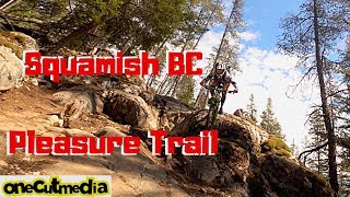 Pleasure Trail in Squamish, BC and  Yes it was...