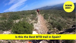 Is this the best MTB trail in Spain? | DICKING...