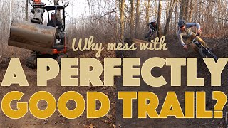 Why Mess with a Perfectly Good Trail – The...