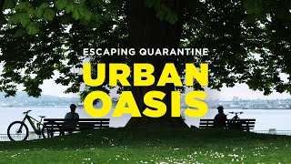Escaping Quarantine In An Urban Oasis