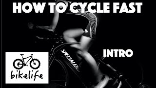 How to Cycle Fast - INTRO