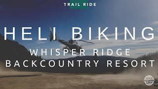 Heli MTB in the US!? | Whisper Ridge...