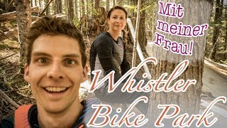 Whistler Bike Park mit meiner Frau! Alles nur...