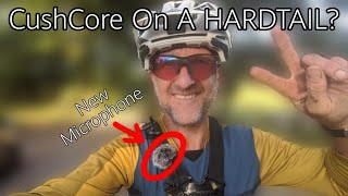 Is CUSHCORE Any Good For The HARDTAIL???