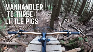 Manhandler to Three Little Pigs - Eagle Mountain