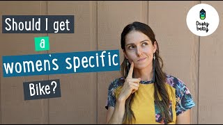 Should I get a Women's Specific Bike? - Dusty...