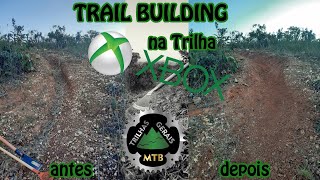 Trail Building na Trilha Xbox: Vamos Tirar...