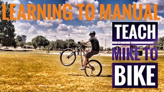 Teach Mike To Bike Learning to Manual or Wheelie