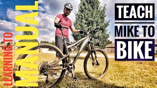 Teach Mike to Bike: Learning to Manual a...