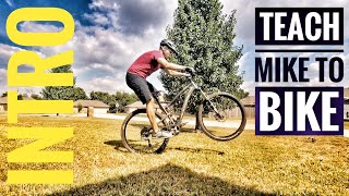 Teach Mike To Bike: Intro