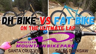 DH Bike vs Fat Bike on the Ultimate Whistler...