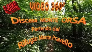 VIDEO 360 / E-BIKE /MONTE ORSA discesa SUD da...